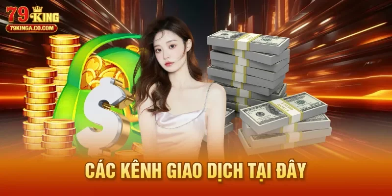 Các kênh giao dịch tại đây