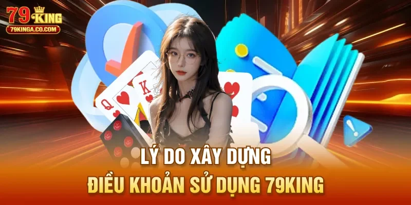 Lý do xây dựng điều khoản sử dụng 79King