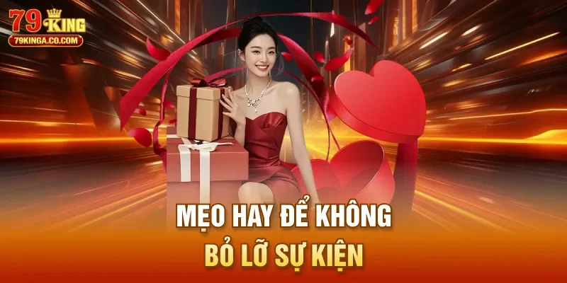 Mẹo hay để không bỏ lỡ sự kiện