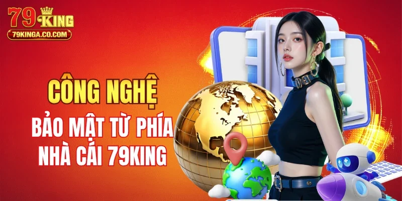 Công nghệ bảo mật 2026 của 79KING