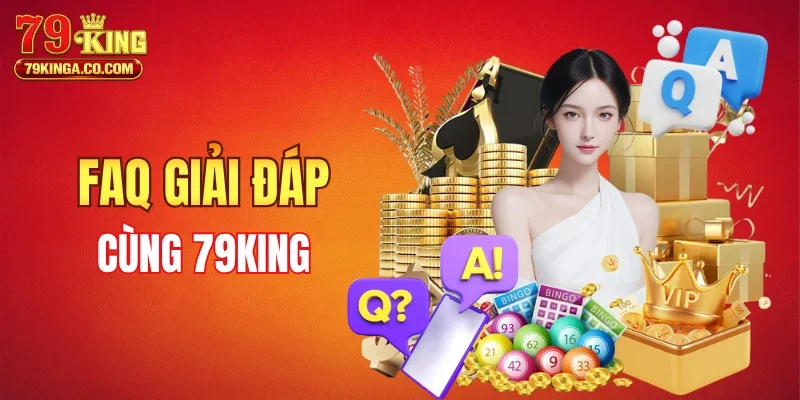 Giải đáp thắc mắc về 79KING