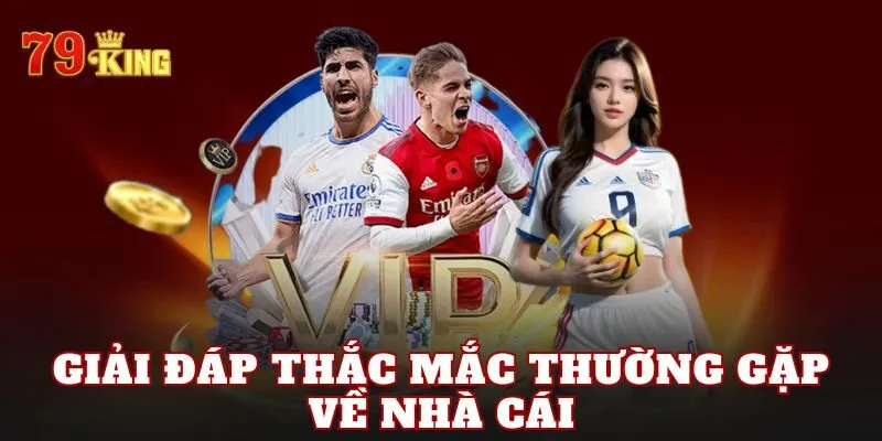 Giải đáp thắc mắc thường gặp về nhà cái